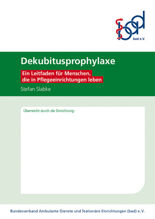 Dekubitusprophylaxe - Ein Leitfaden für Menschen, die in Pflegeeinrichtungen leben 2 Titel des bad-Leitfaden für Menschen, die in Pflegeeinrichtungen leben: Dekubitusprophylaxe