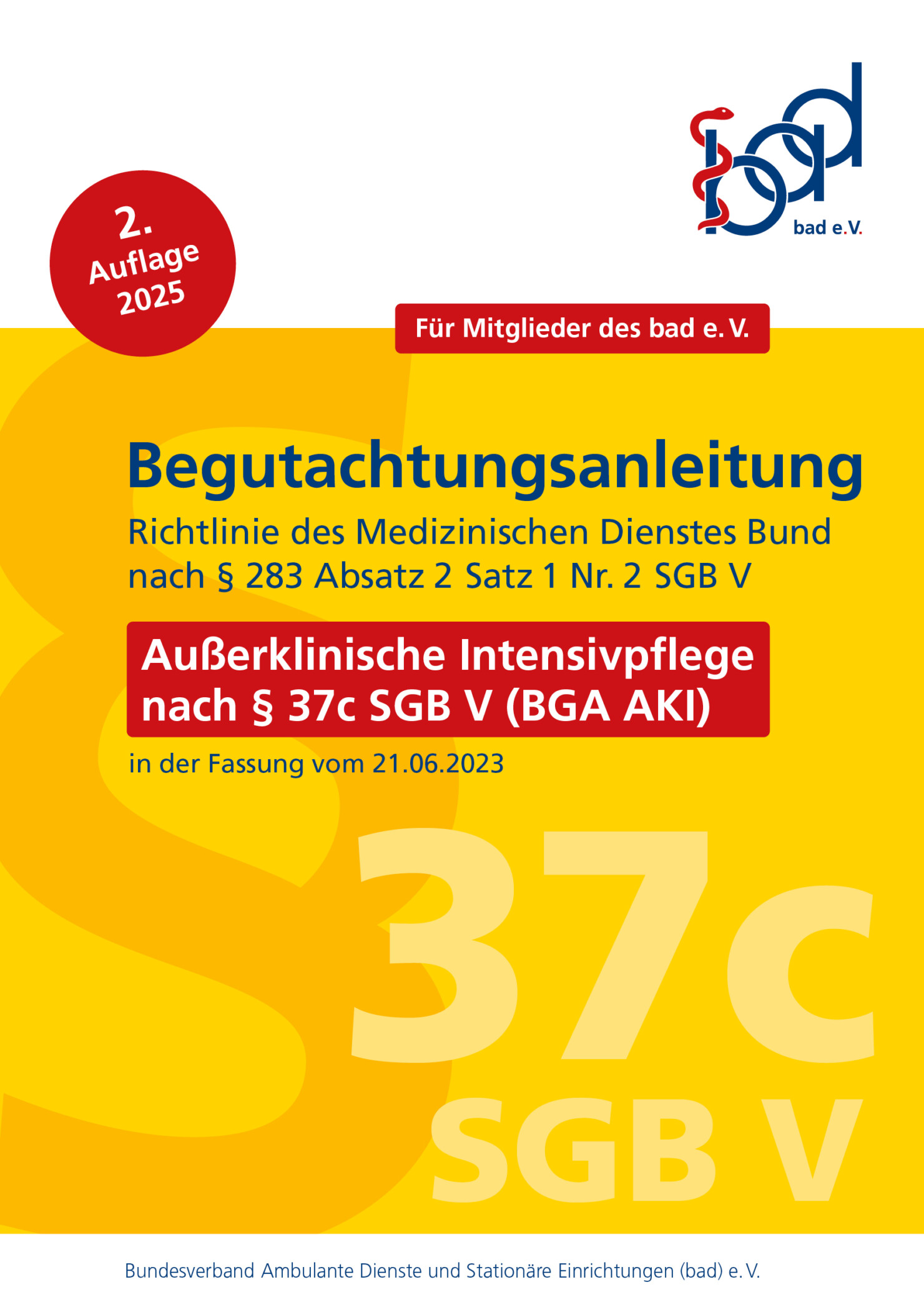 Begutachtungsanleitung Außerklinische Intensivpflege nach § 37c SGB V – exklusiv für bad-Mitglieder 1 Broschüre für bad-Mitglieder: Begutachtungsanleitung Außerklinische Intensivpflege